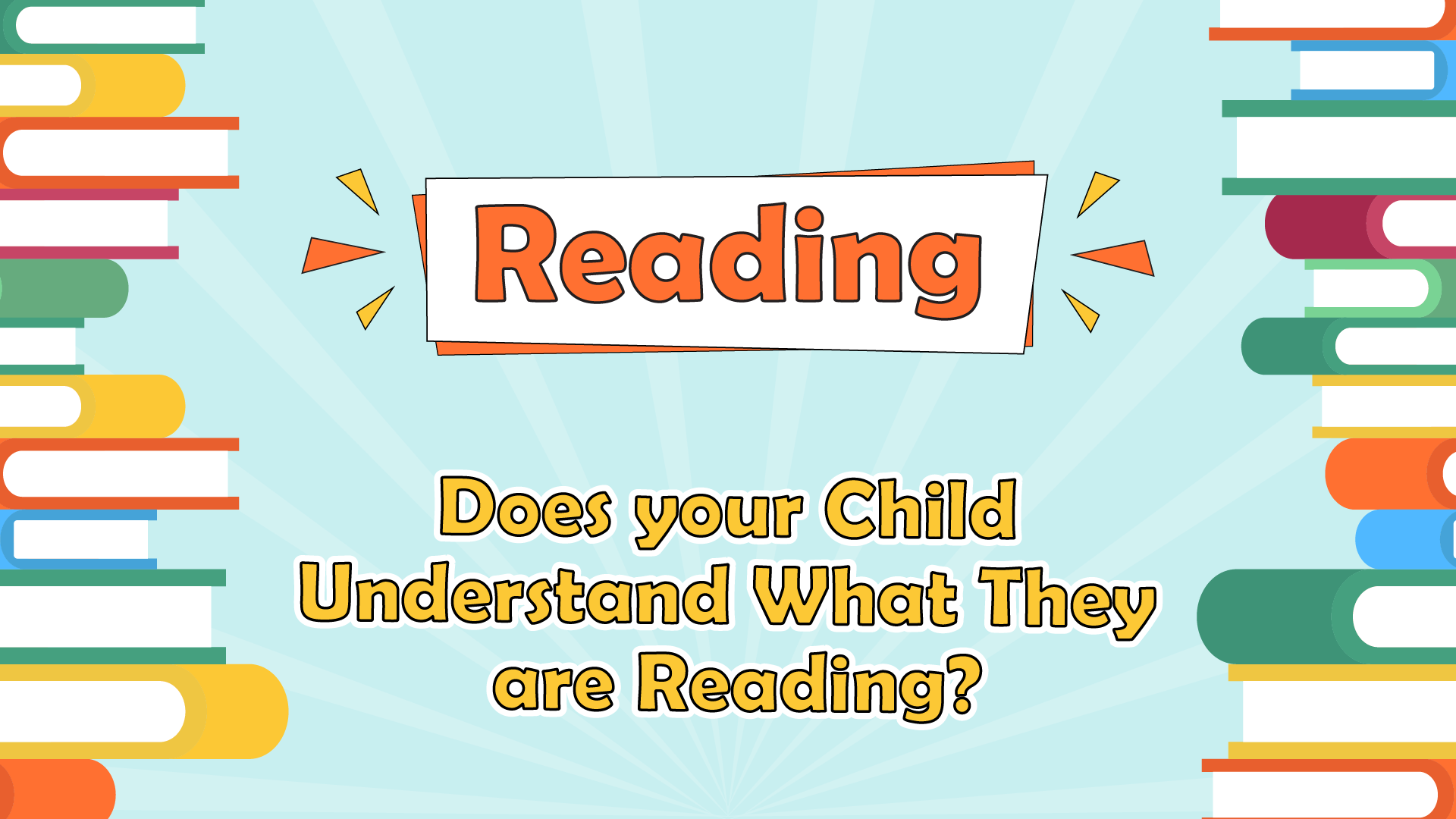 Building Great Minds: Reading and Whether your child understands what they read?