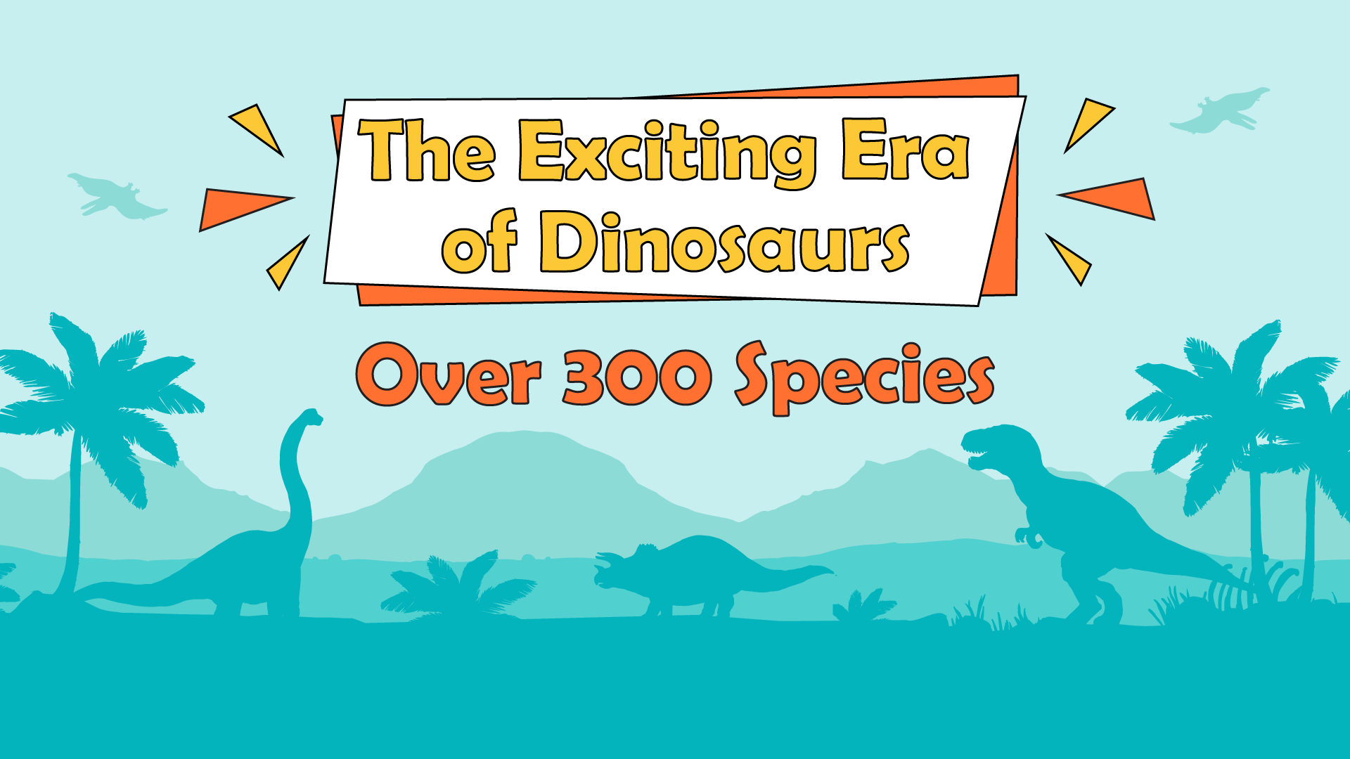 The Exciting Era of Dinosaurs – Over 300 Species