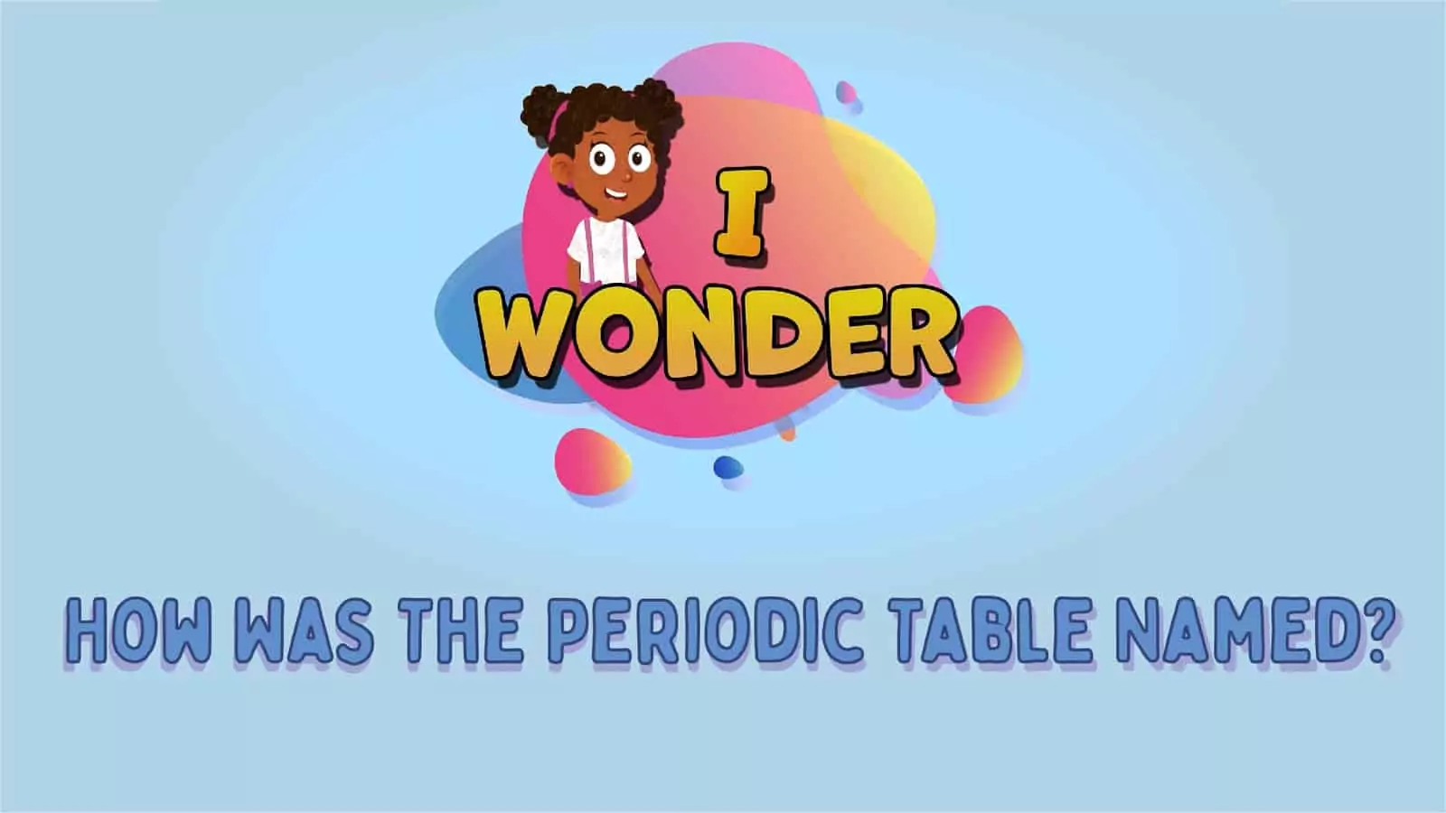 How Was The Periodic Table Named?