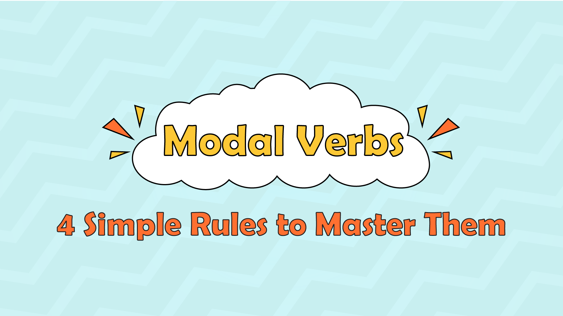Modal Verbs; 4 Simple Rules to Master Them
