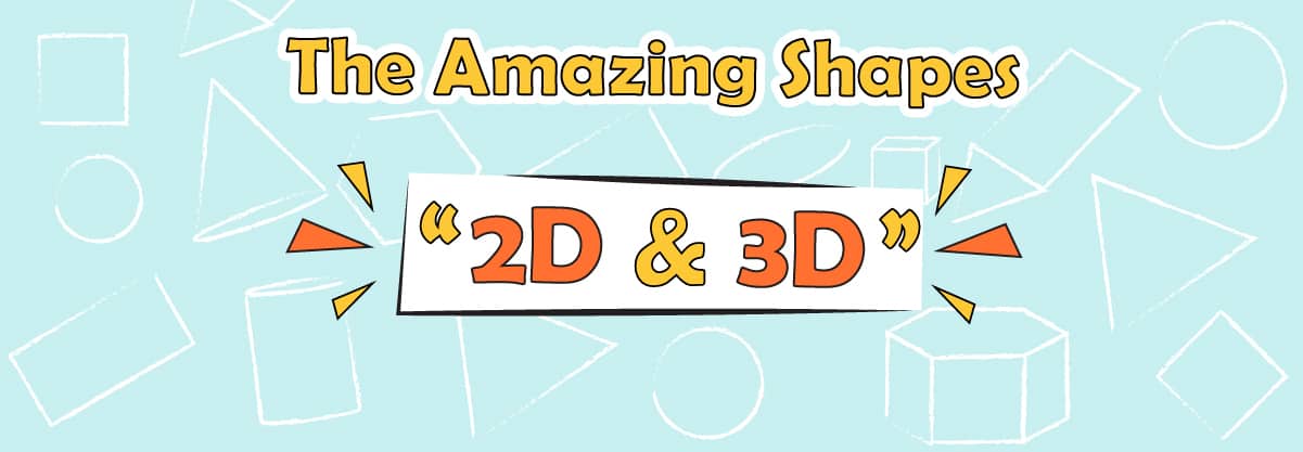 The Amazing Shapes “2D & 3D”