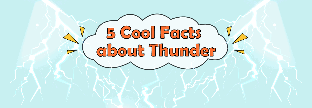 Thunder for Kids – 5 Cool Facts about Thunder