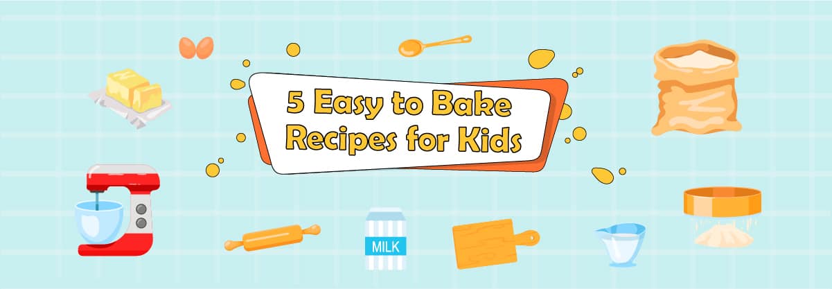 5 Easy To Bake Recipes for Kids