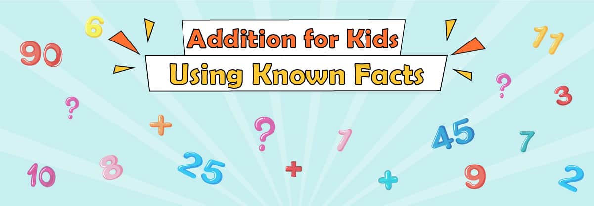 Addition for Kids 5 – Using Known Intelligent Facts – KS1 & KS2