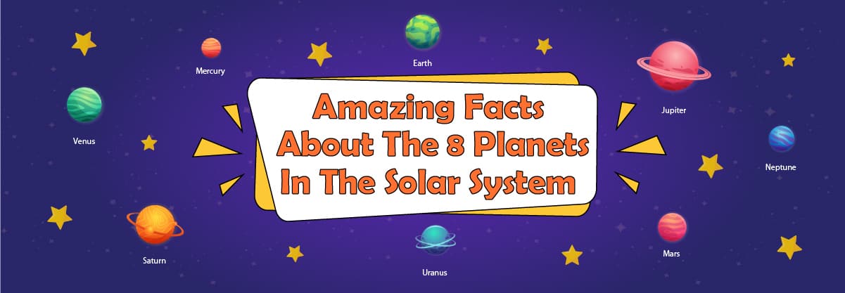 Amazing Facts About The 8 Planets In The Solar System