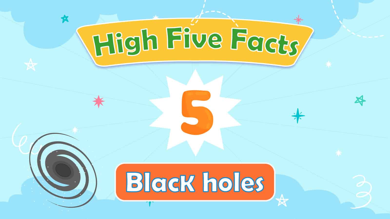 Black Holes Facts for Kids – 5 Brilliant Facts about Black Hole