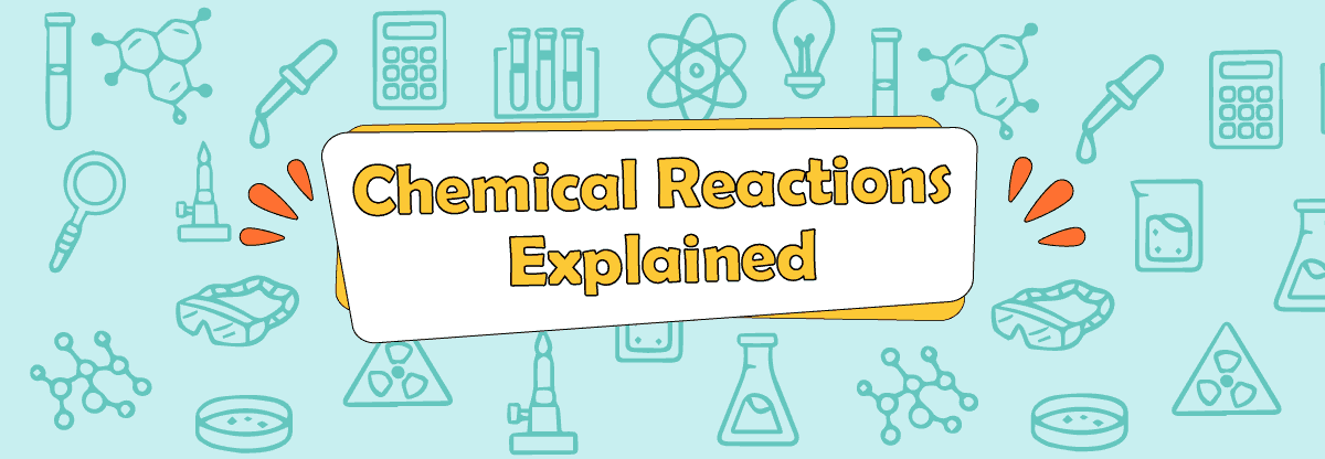 Chemical Reactions: A comprehensive guide
