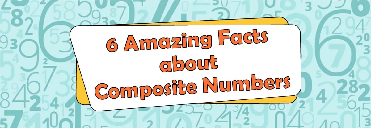 6 Amazing Facts about Composite Numbers