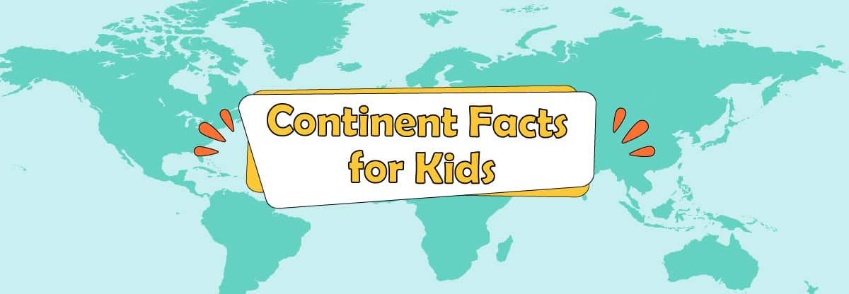 The World in Terms of Continents: Interesting Geography Facts for Kids