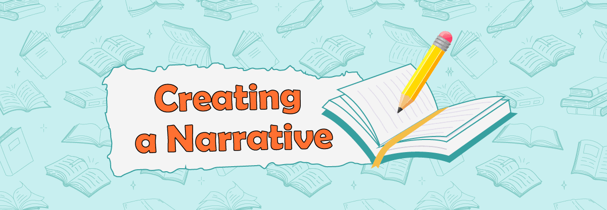 Creating A Narrative In 6 Easy Steps