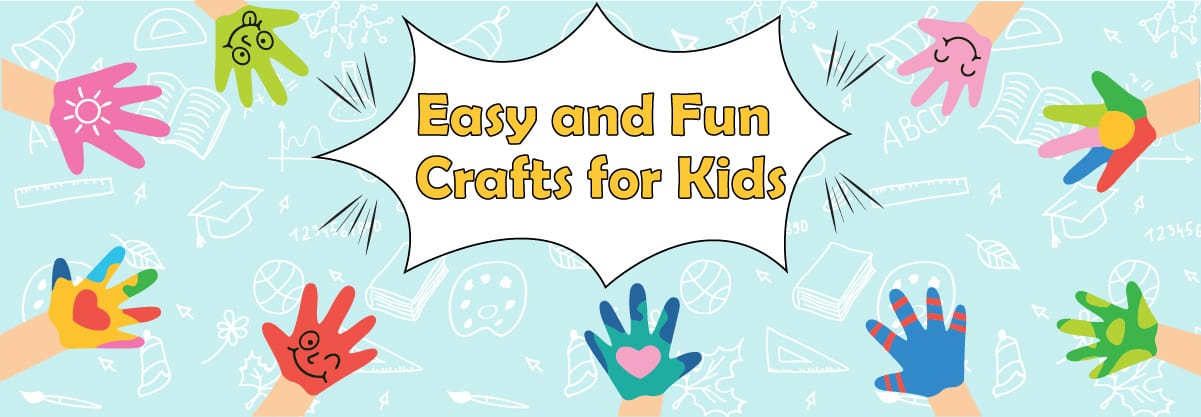 Easy and Fun Crafts for Kids