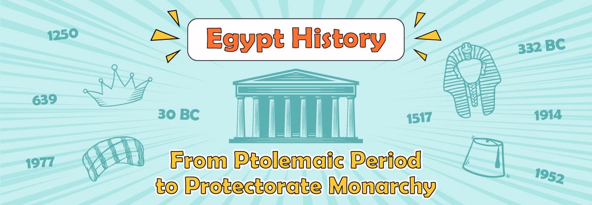 Egyptian History: Top 5 Interesting Facts – From Ptolemaic Period to Protectorate