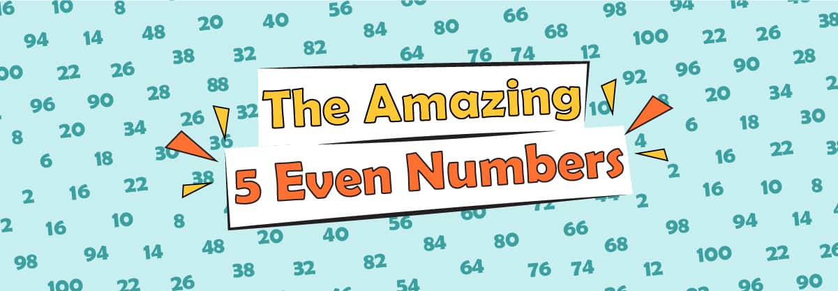 The Amazing 5 Even Numbers