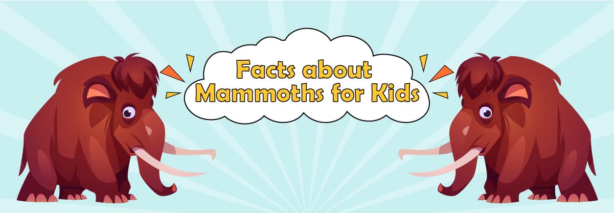 Mammoth: Stunning Facts for Kids about the Elephant’s Close Relative