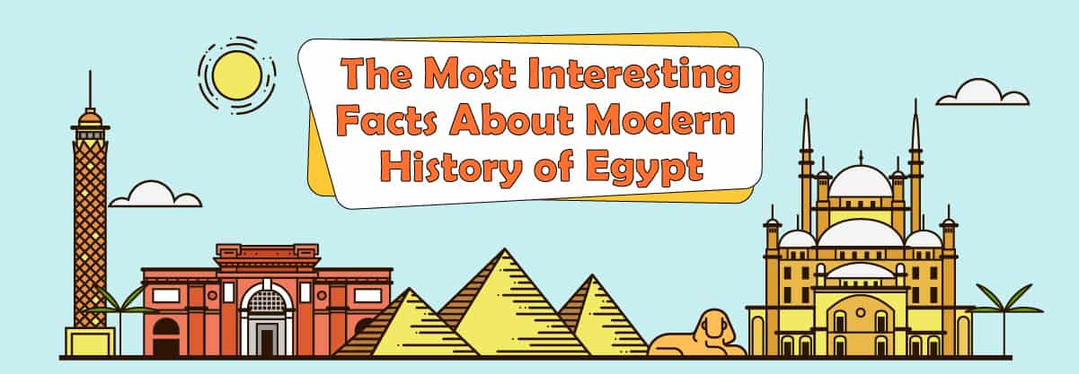 The Most Interesting Facts About Modern History of Egypt (1952-Present)
