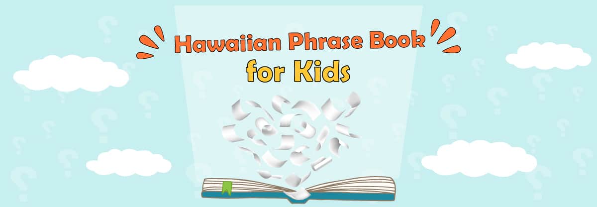 Hawaiian Phrasebook: +100 Interesting Common Hawaiian Words and Phrases