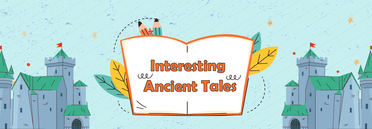 Interesting Ancient Tales 101: From All Over the World