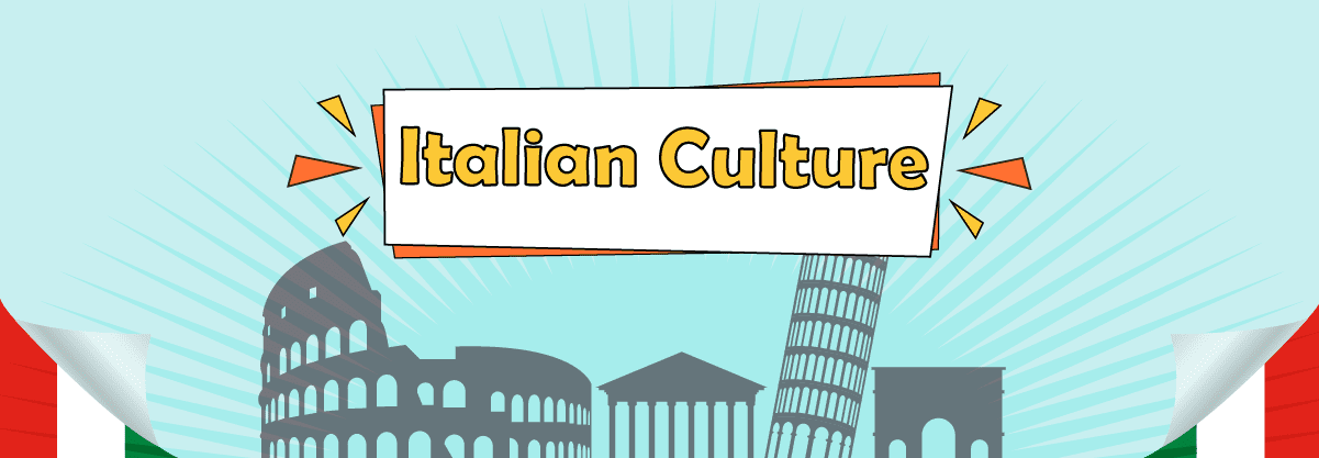 The Italian Culture: 20 Decent Customs and Traditions from the Beautiful Country of Italy