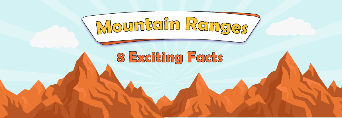 Mountain Ranges: 8 Most Exciting Facts
