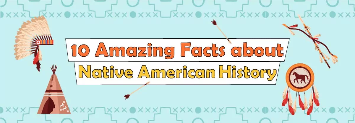 10 Amazing Facts about Native American History for Kids