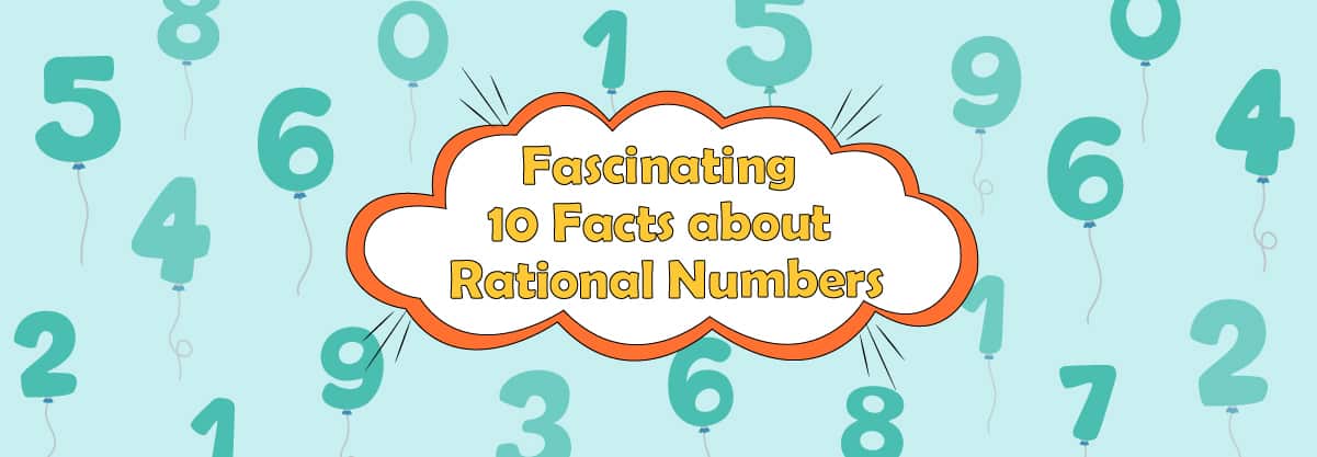 Fascinating 10 Facts about Rational Numbers