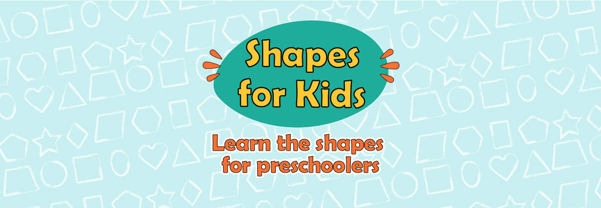 Shapes for Kids- Learn the shapes for preschoolers