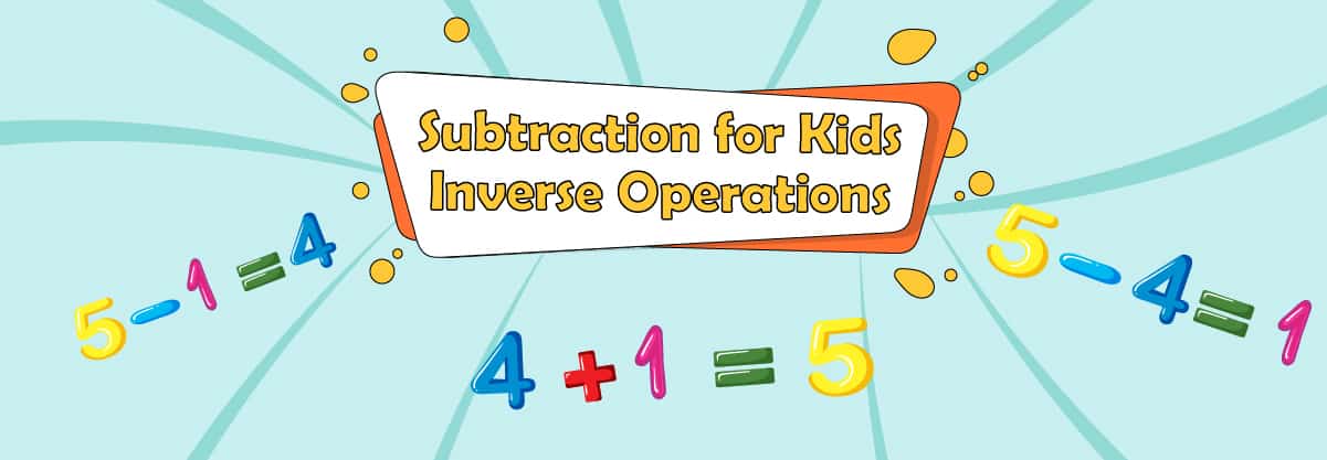 Subtraction for Kids 5 – Inverse Operations