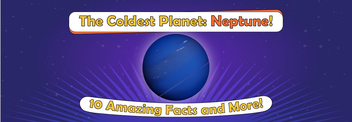 The Coldest Planet: Neptune! 10 Amazing Facts and More!