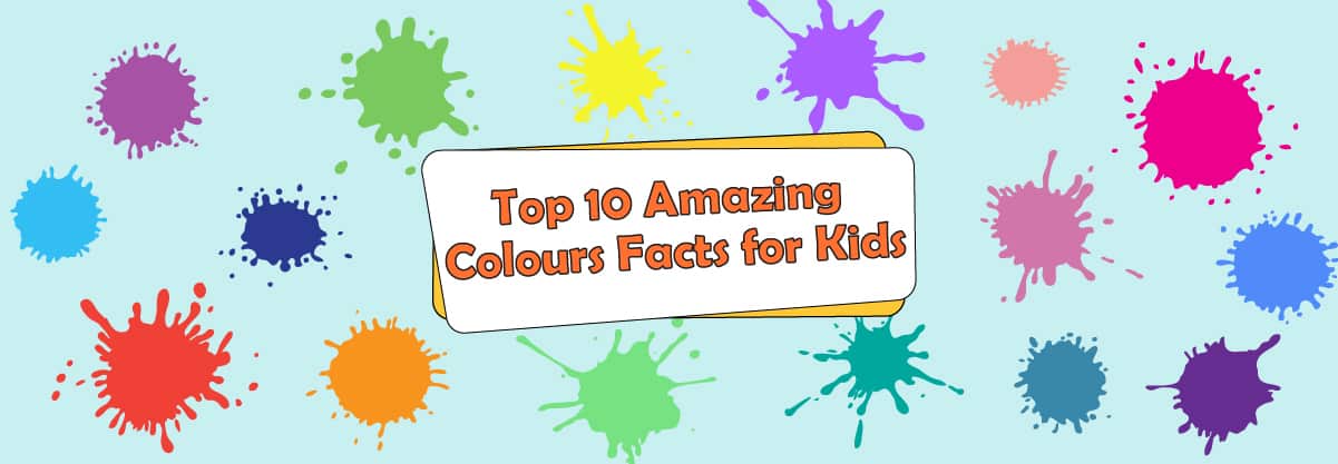 Top 10 Amazing Facts about Colours for Kids