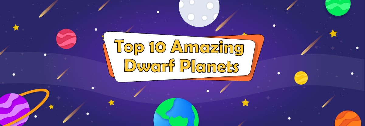 Top 10 Amazing Dwarf Planets