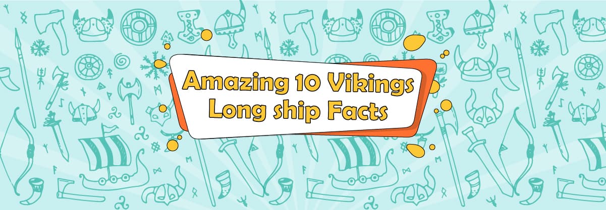 Amazing 10 Vikings Long Ship Facts