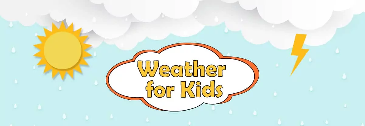Weather for Kids: Learning Astonishing Facts About The Environment