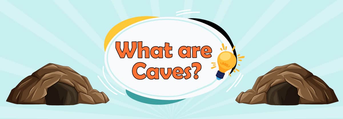 What are Caves? 25 Most Fascinating Sites