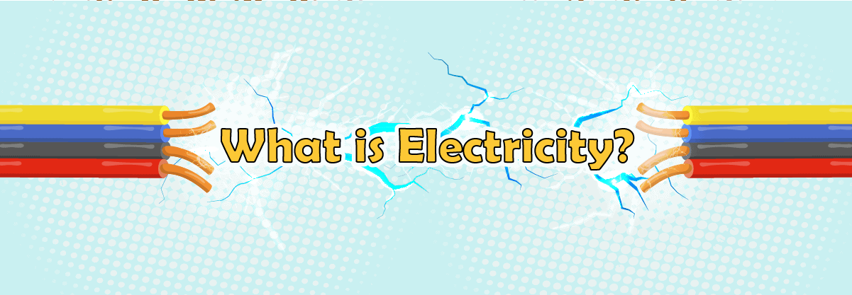 What is Electricity? Types and 20 Amazing Tips