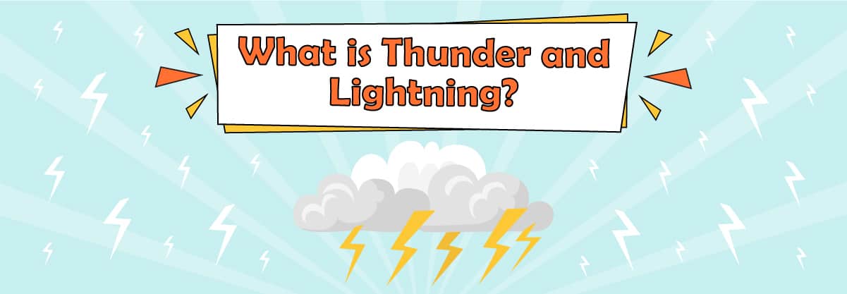 What is Thunder and Lightning? Learn Some Interesting Facts and Safety Tips