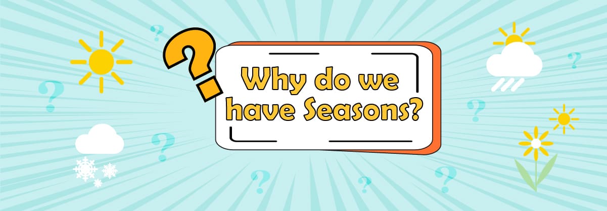 Why Do the Four Seasons Occur on Earth?