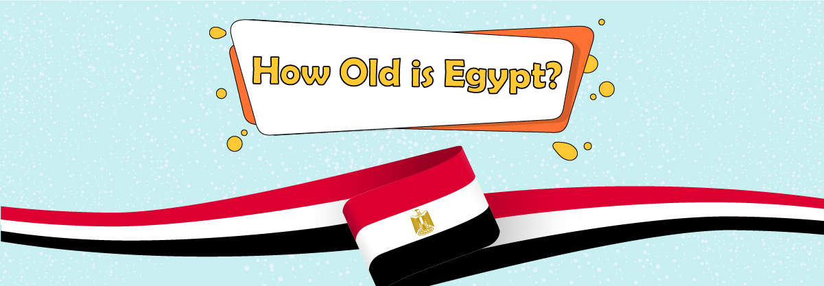 How Old is Egypt? 6 Amazing Facts