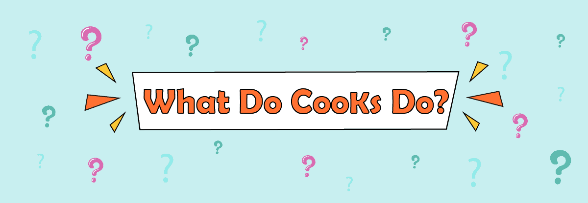 What do Cooks do?