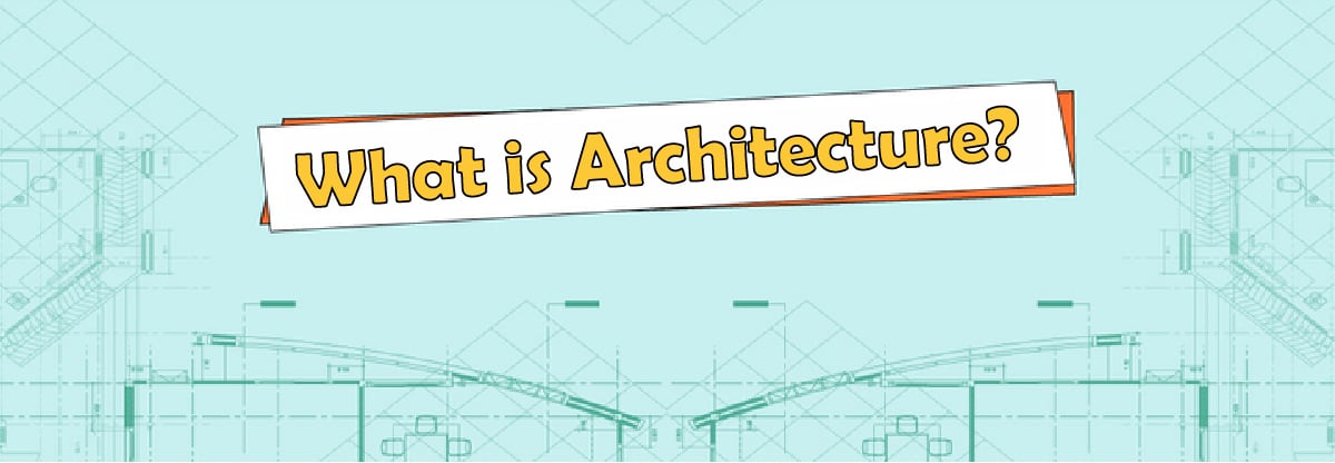 How is Architecture an essential part of our lives and 9 qualifications to be an architect