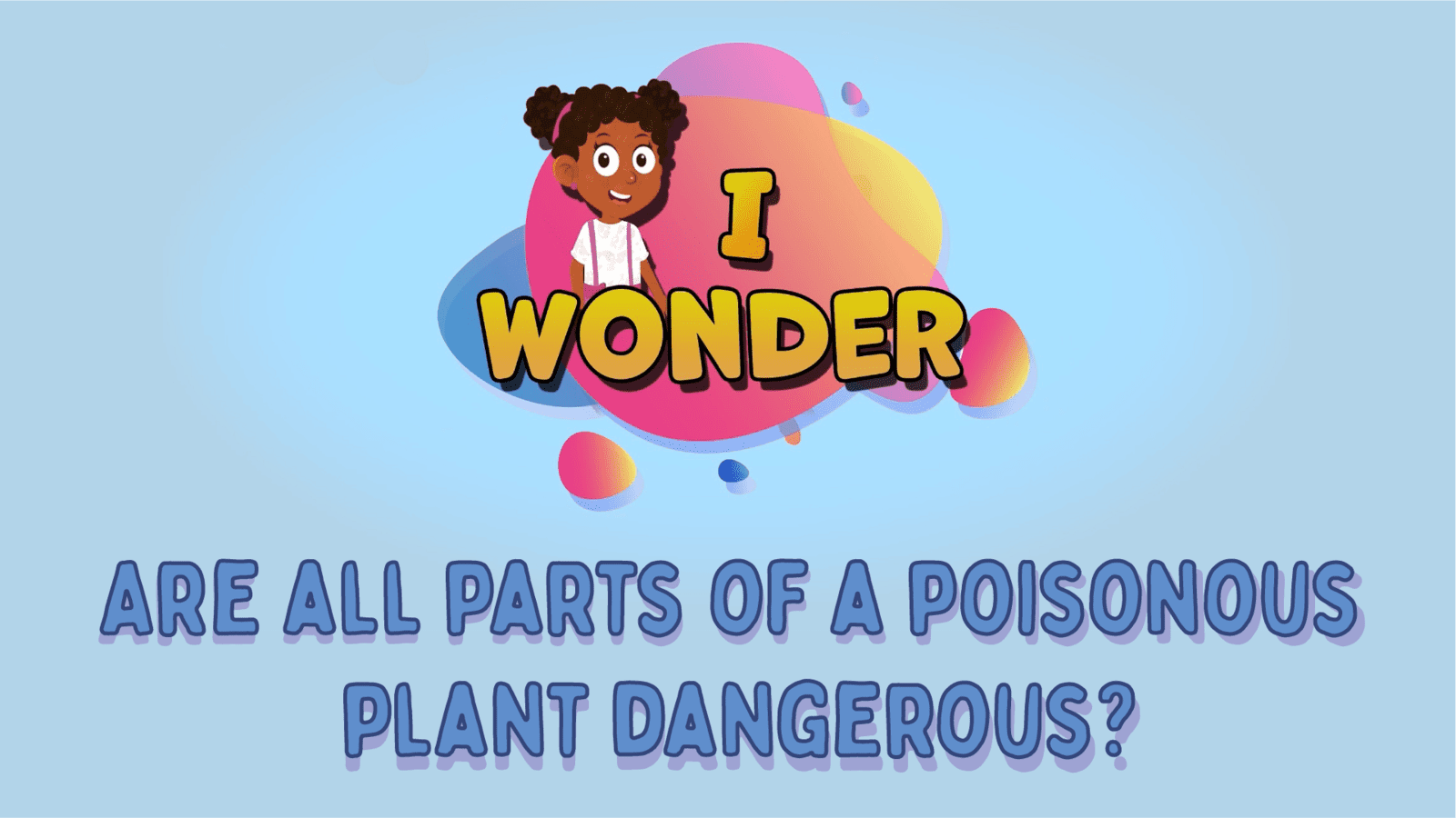 Are All Parts Of A Poisonous Plant Dangerous?