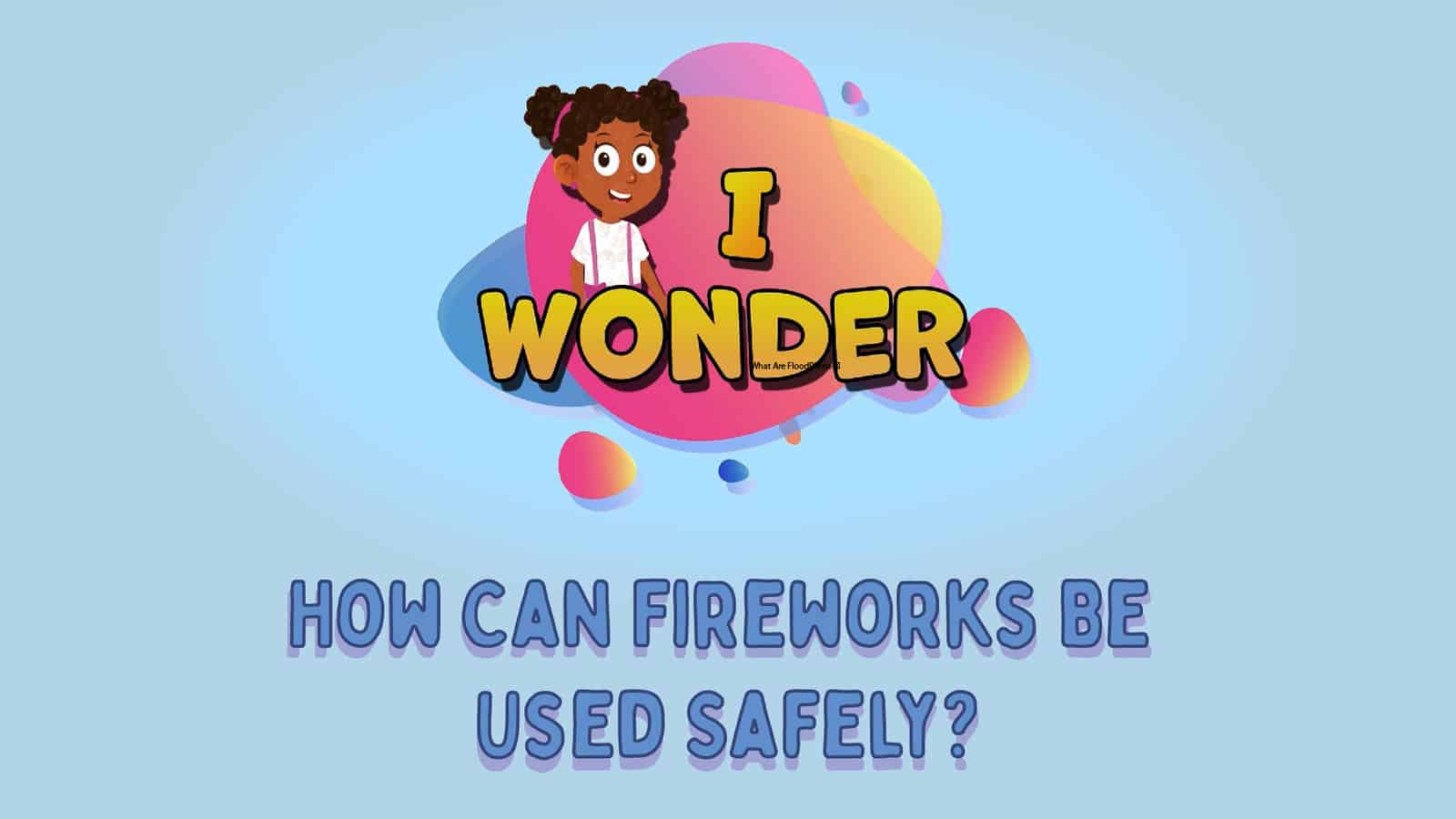 Fireworks Be Used Safely LearningMole