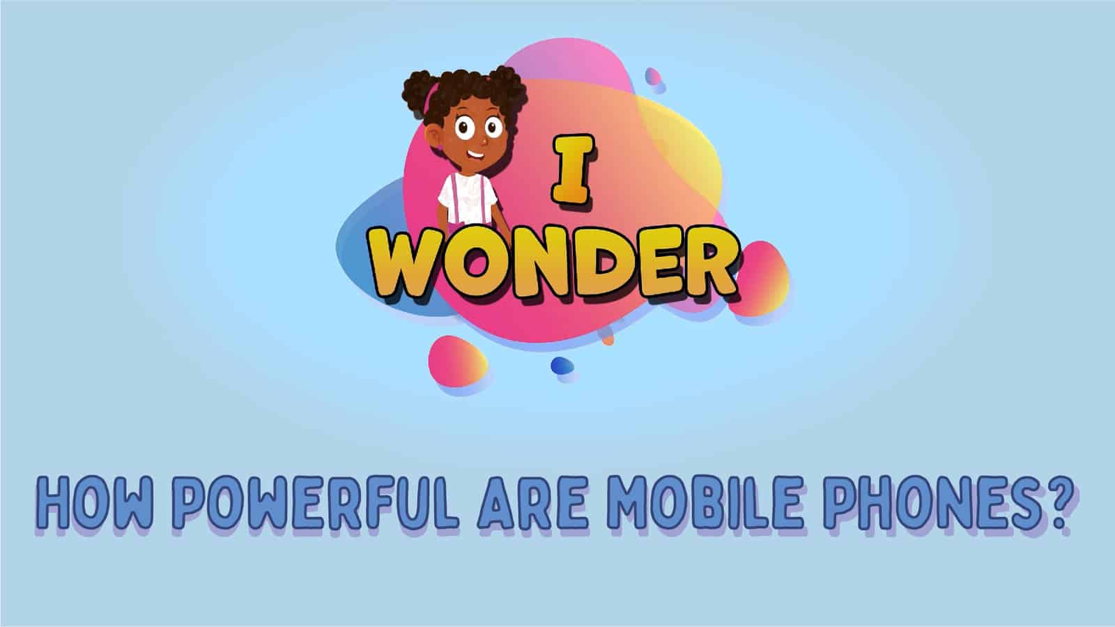 Powerful Are Mobile Phones LearningMole