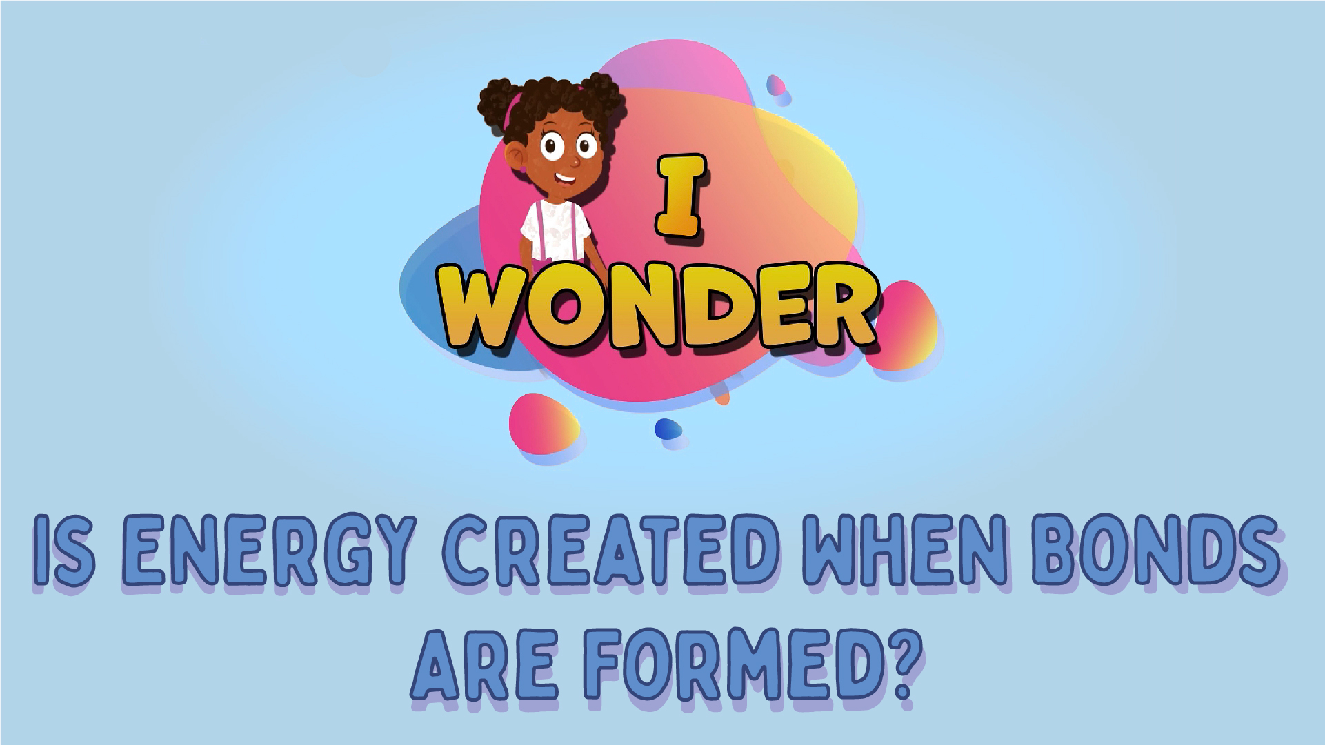 Is Energy Created When Bonds Are Formed?