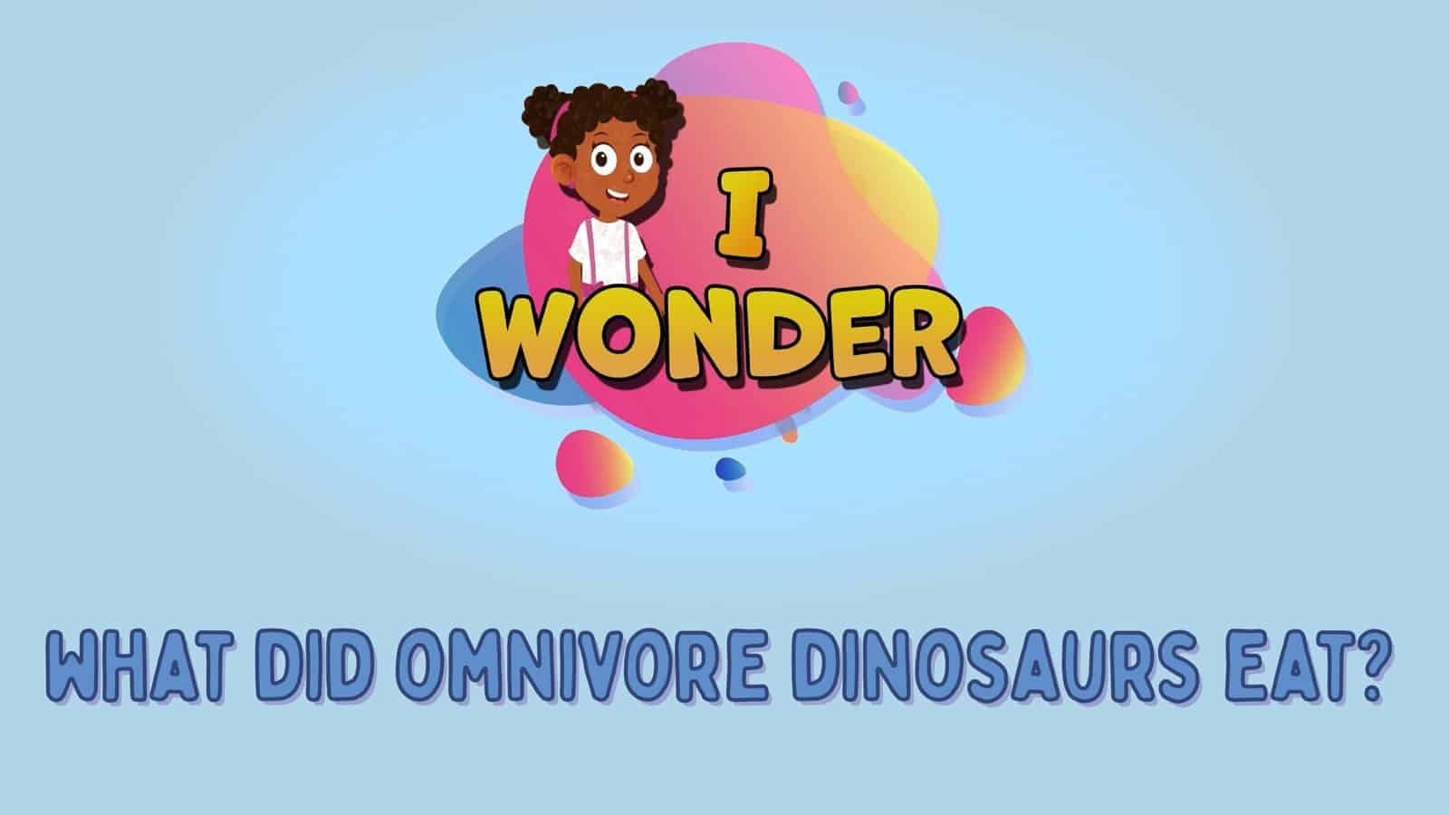 What Did Omnivore Dinosaurs Eat?