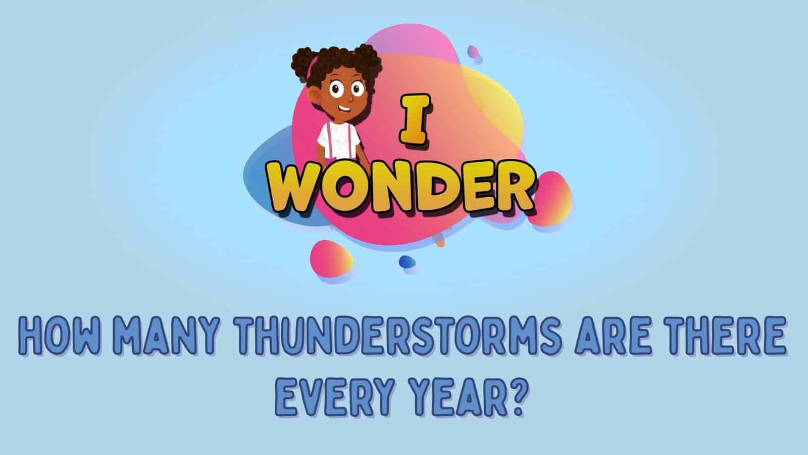 How Many Thunderstorms Are There Every Year?
