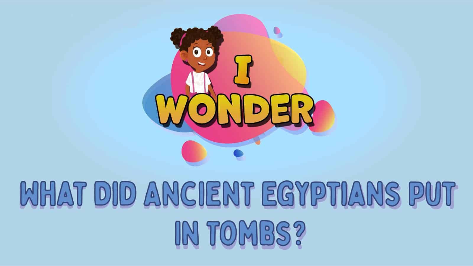 Ancient Egyptians Put In Tombs LearningMole