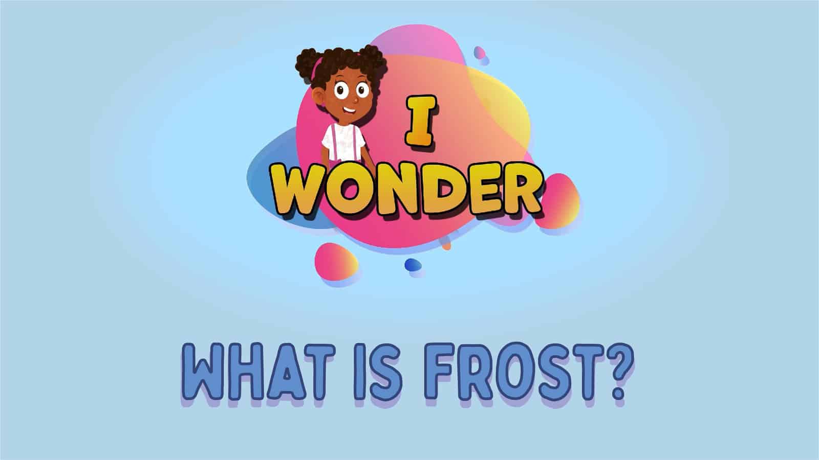 What Is Frost?