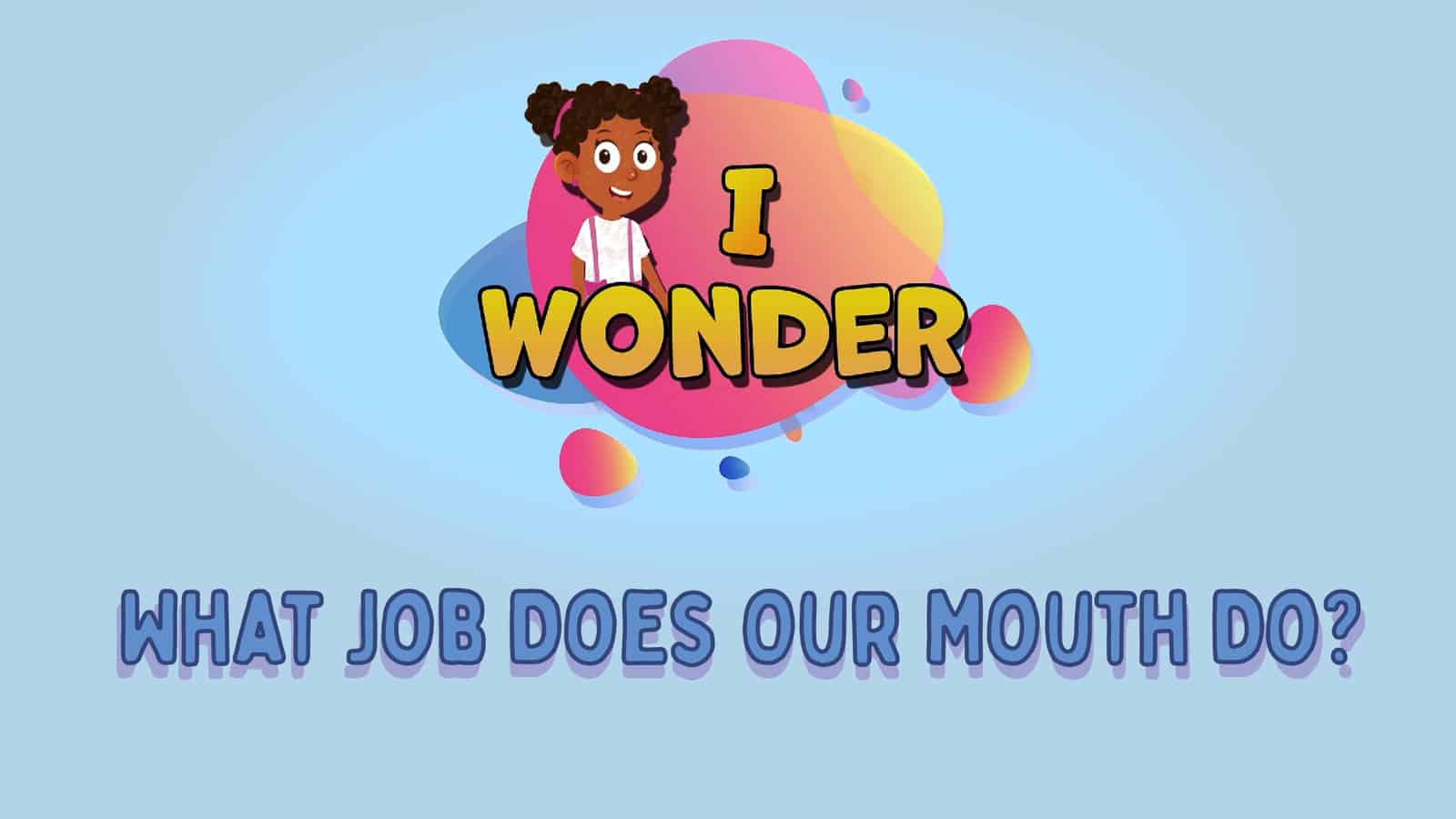 What Job Does Our Mouth Do?