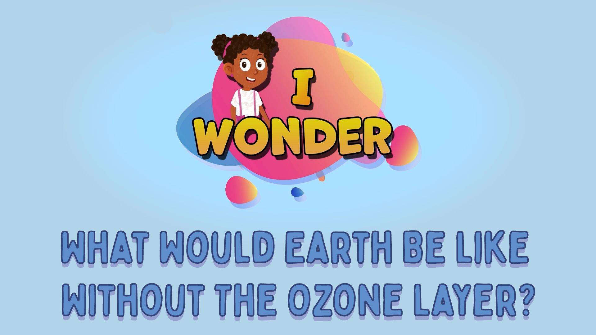 What Would Earth Be Like Without The Ozone Layer?