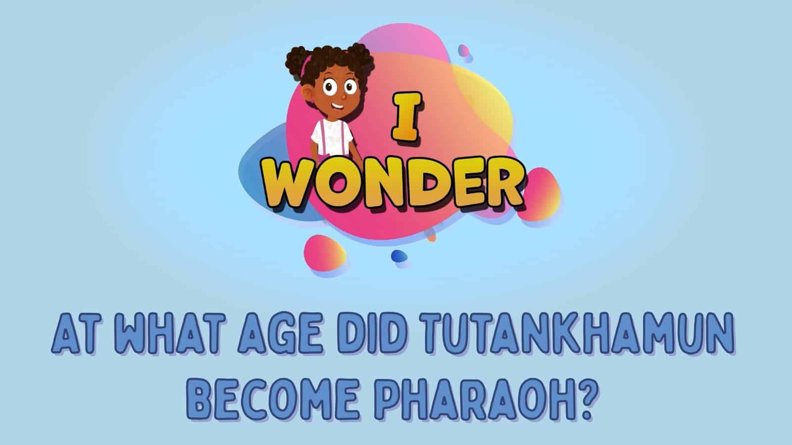 What Age Tutankhamun Become Pharaoh?